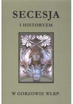 Secesja i historyzm w Gorzowie Wielkopolskim
