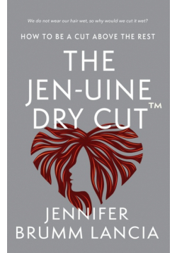 The Jen-uine Dry Cut™