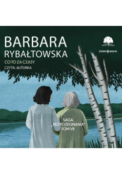 Saga BEZ POŻEGNANIA. Tom 7. Co to za czasy