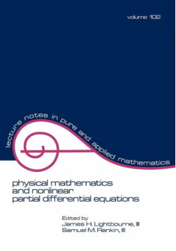 Physical Mathematics and Nonlinear Partial Differential Equations