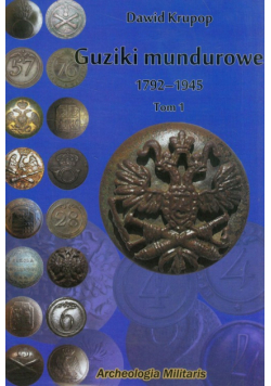 Guziki mundurowe 1792-1945 t.1