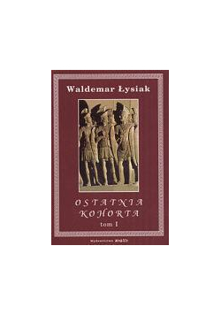 Ostatnia Kohorta 1/2 - Waldemar Łysiak