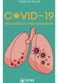 COVID-19 Patogeneza i postępowanie