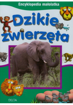 Encyklopedia małolatka. Dzikie zwierzęta