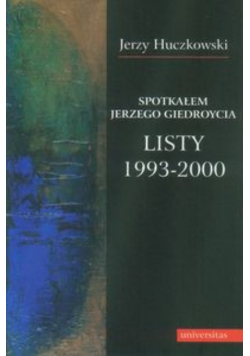 Spotkałem Jerzego Giedroycia Listy 1993-2000