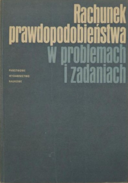 Rachunek prawdopodobieństwa w problemach i zadaniach