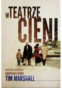 W teatrze cieni Historia ostatniej europejskiej wojny