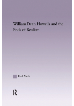 William Dean Howells and the Ends of Realism