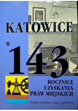 Katowice w 143 rocznicę uzyskania praw miejskich