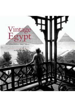 Vintage Egypt Cruising the Nile in the Golden Age of Travel
