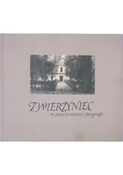 Zwierzyniec w starej pocztówce i fotografii