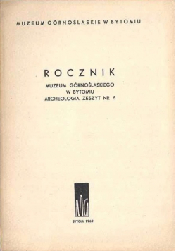 Rocznik muzeum górnośląskiego w Bytomiu archeologia zeszyt Nr 6 / 69