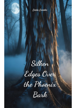 Silken Edges Over the Phoenix Bark
