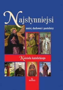 Najsłynniejsi mnisi duchowni i pustelnicy