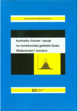 Bartosiewicz A. - Kontrakty futures i opcje na frankfurckiej giełdzie Eurex