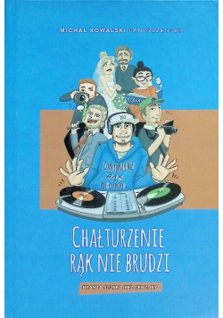 Chałturzenie rąk nie brudzi