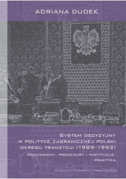 System decyzyjny w polityce zagranicznej Polski okresu tranzycji (1989-1992)