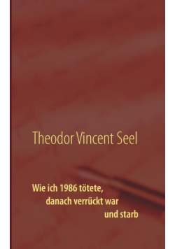 Wie ich 1986 tötete, danach verrückt war und starb
