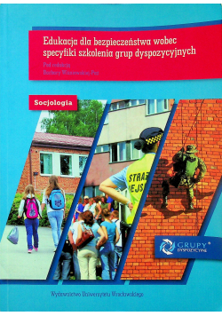 Edukacja dla bezpieczeństwa wobec specyfiki szkolenia grup dyspozycyjnych wybrane aspekty
