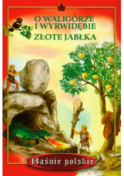 O Waligórze i Wyrwidębie; Złote jabłka