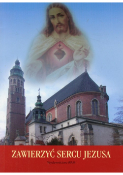 Zawierzyć sercu Jezusa