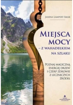 Miejsca mocy - z wahadełkiem na szlaku