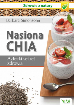 Nasiona chia  Aztecki sekret zdrowia