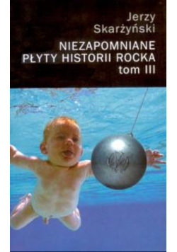 Niezapomniane płyty historii rocka Tom III