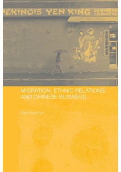 Migration, Ethnic Relations and Chinese Business