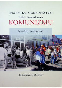Jednostka i społeczeństwo wobec doświadczenia  komunizmu