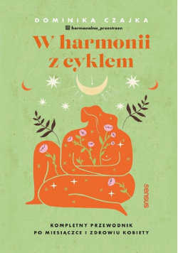 W harmonii z cyklem. Kompletny przewodnik po...