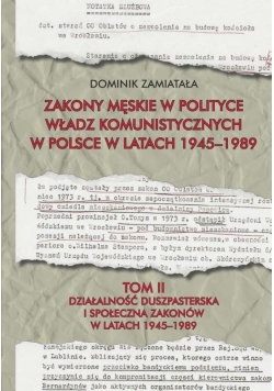 Zakony męskie w polityce władz komunistycznych w Polsce w latach 1945-1989 Tom 2