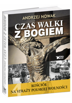 Nowak Andrzej - Kościół na straży polskiej wolności Czas walki z Bogiem t.4