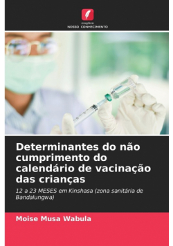 Determinantes do não cumprimento do calendário de vacinação das crianças