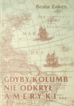 Gdyby Kolumb nie odkrył Ameryki