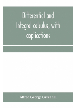 Differential and integral calculus, with applications