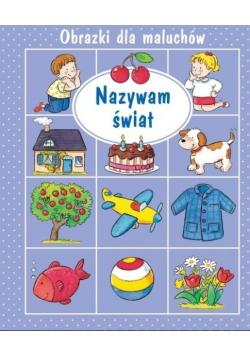 Obrazki dla maluchów Nazywam świat
