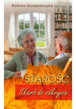 Starość: Skarb do odkrycia