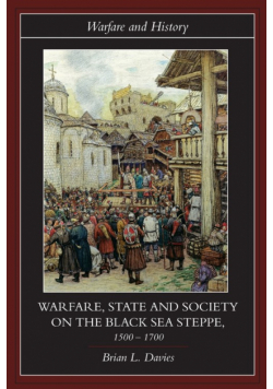 Warfare, State and Society on the Black Sea Steppe, 1500-1700