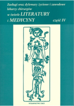 Zasługi oraz dylematy życiowe i zawodowe lekarzy chirurgów w świetle literatury i medycyny część 4