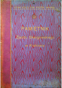 Pamiętnik Zjazdu Skargowskiego w Krakowie 1912 r.