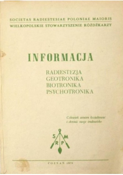 Informacja. Radiestezja, geotronika, biotronika, psychotronika