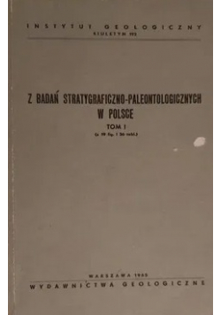 Z badań stratygraficzno paleontologicznych w Polsce Tom I