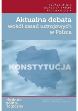 Aktualna debata wokół zasad ustrojowych w Polsce