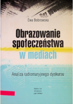 Obrazowanie społeczeństwa w mediach analiza radiomaryjnego dyskursu