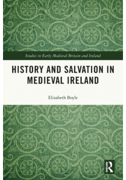 History and Salvation in Medieval Ireland