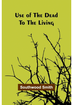 Use of the Dead to the Living