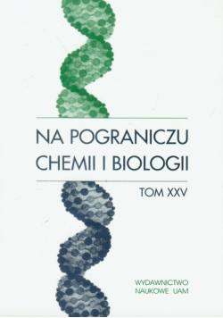 Na pograniczu chemii i biologii t.25