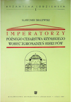 Imperatorzy późnego cesarstwa Rzymskiego wobec zgromadzeń biskupów