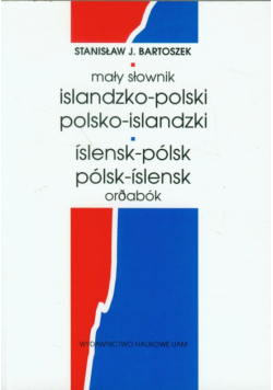 Bartoszek Stanisław J. - Mały słownik islandzko polski polsko islandzki